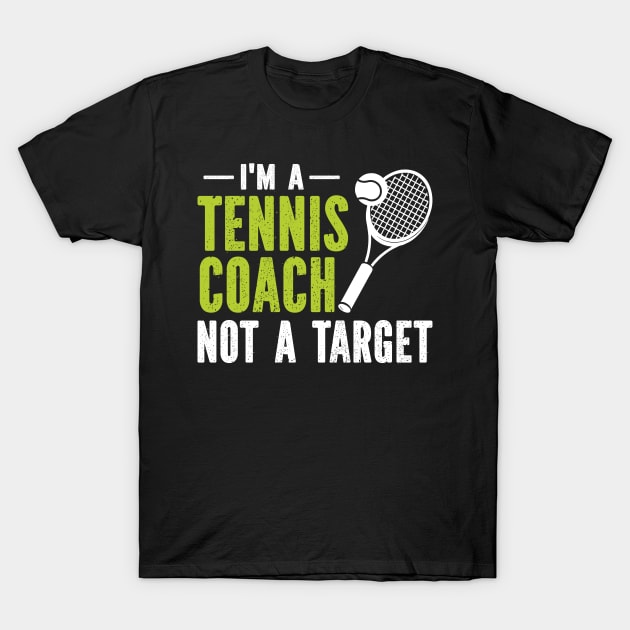 I'm A Tennis Coach Not A Target T-Shirt by SimonL